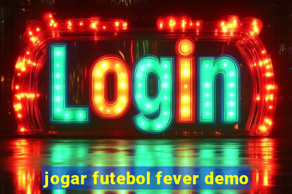 jogar futebol fever demo